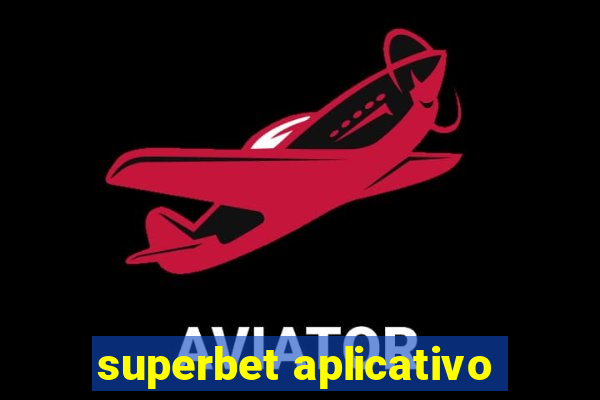 superbet aplicativo