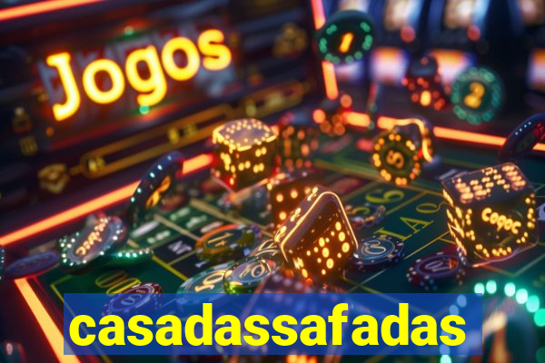 casadassafadas