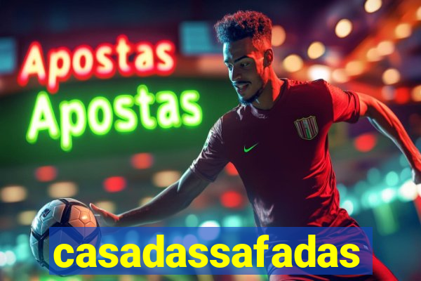 casadassafadas