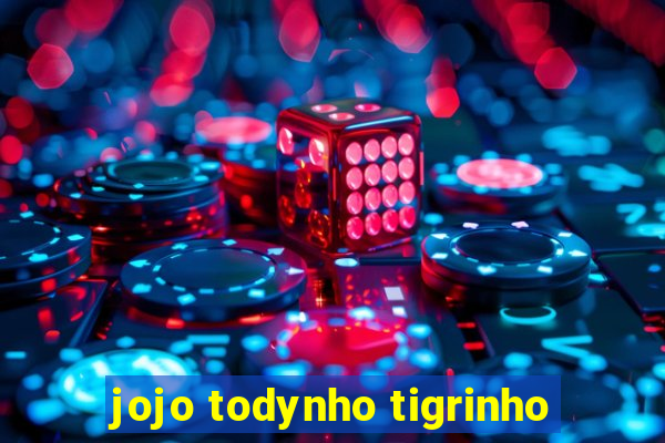 jojo todynho tigrinho