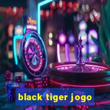 black tiger jogo