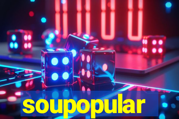 soupopular