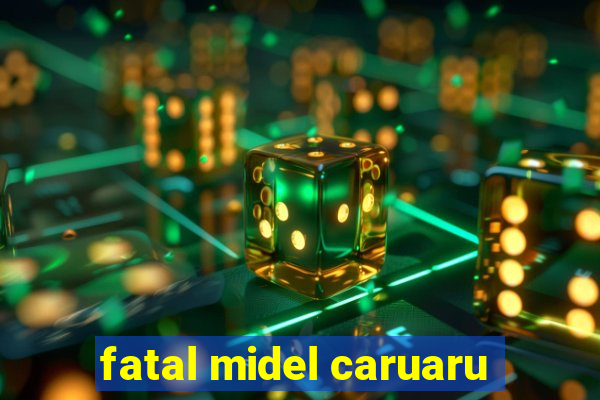 fatal midel caruaru