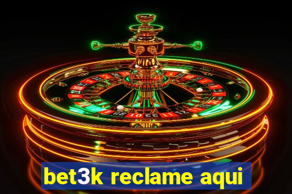 bet3k reclame aqui