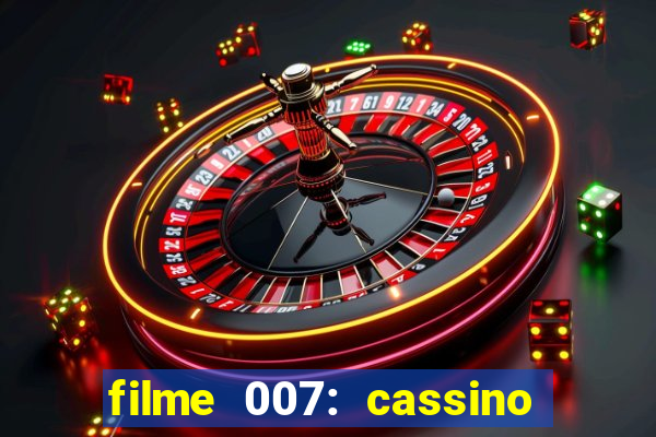 filme 007: cassino royale completo dublado youtube