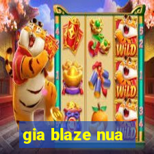 gia blaze nua