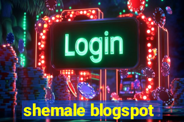 shemale blogspot