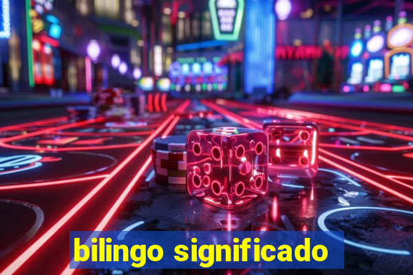 bilingo significado