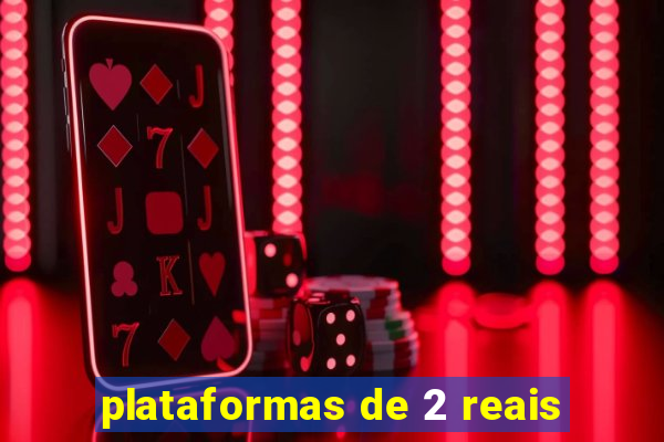 plataformas de 2 reais