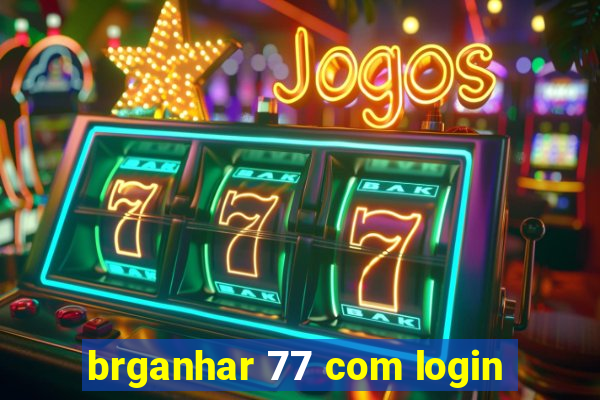 brganhar 77 com login