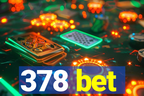 378 bet