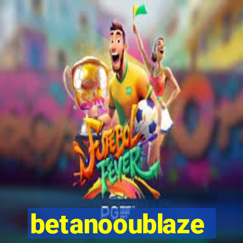 betanooublaze