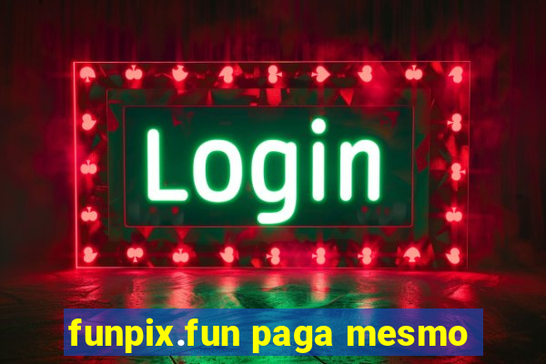 funpix.fun paga mesmo