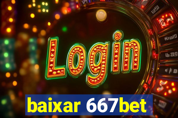 baixar 667bet