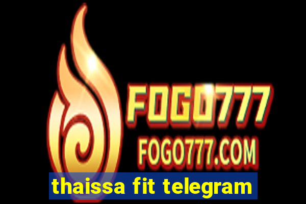 thaissa fit telegram