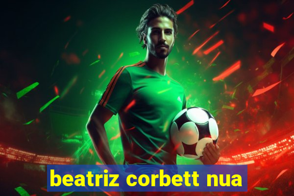 beatriz corbett nua