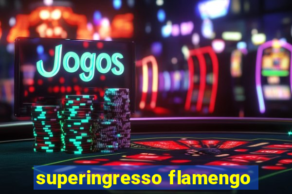 superingresso flamengo