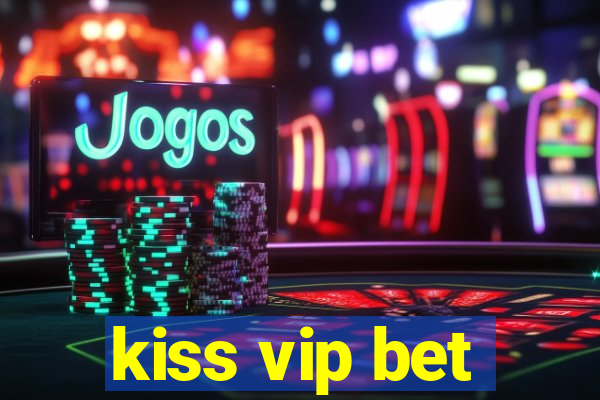 kiss vip bet