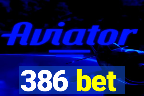 386 bet