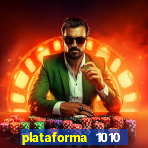 plataforma 1010 jogo do tigre