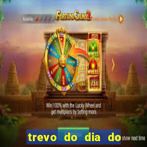 trevo do dia do jogo do bicho