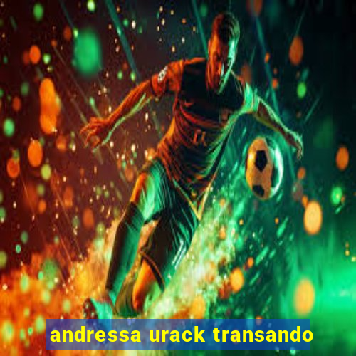 andressa urack transando