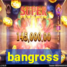 bangross