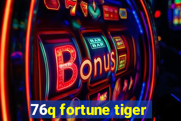 76q fortune tiger