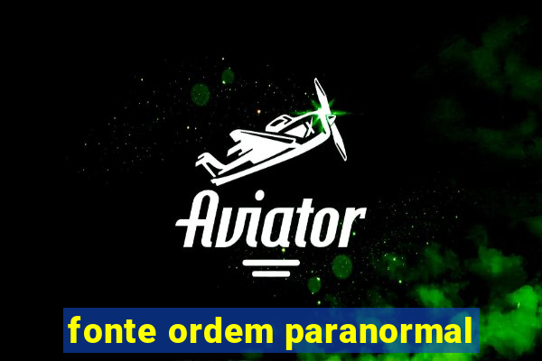 fonte ordem paranormal