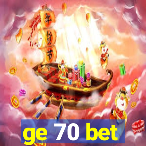 ge 70 bet