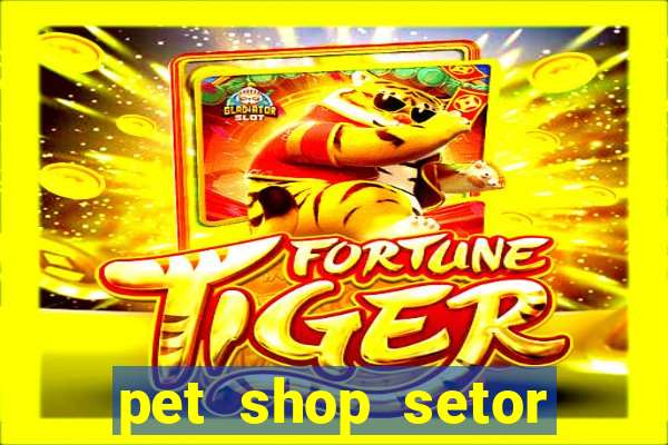 pet shop setor vila nova goiania