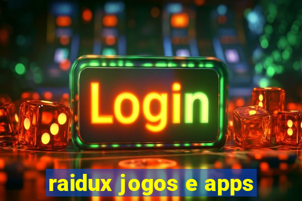 raidux jogos e apps