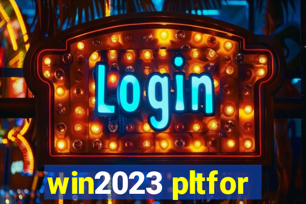 win2023 pltfor