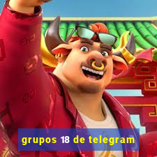 grupos 18 de telegram