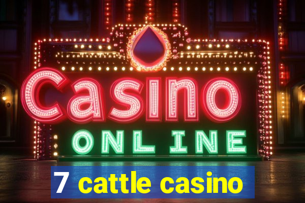 7 cattle casino