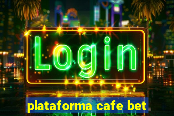 plataforma cafe bet