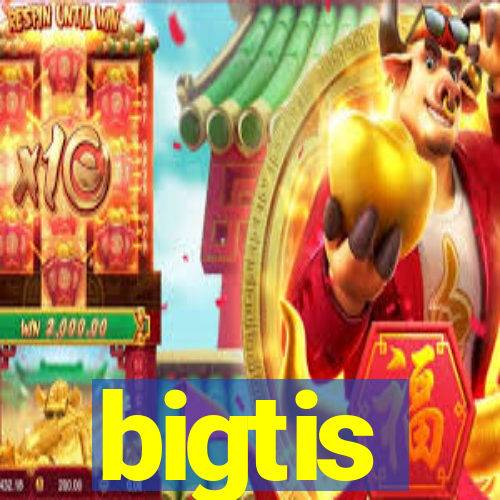 bigtis