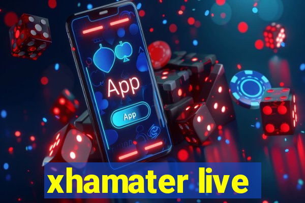 xhamater live