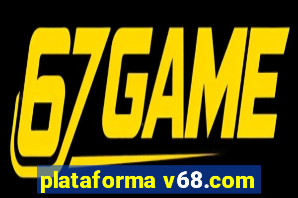 plataforma v68.com