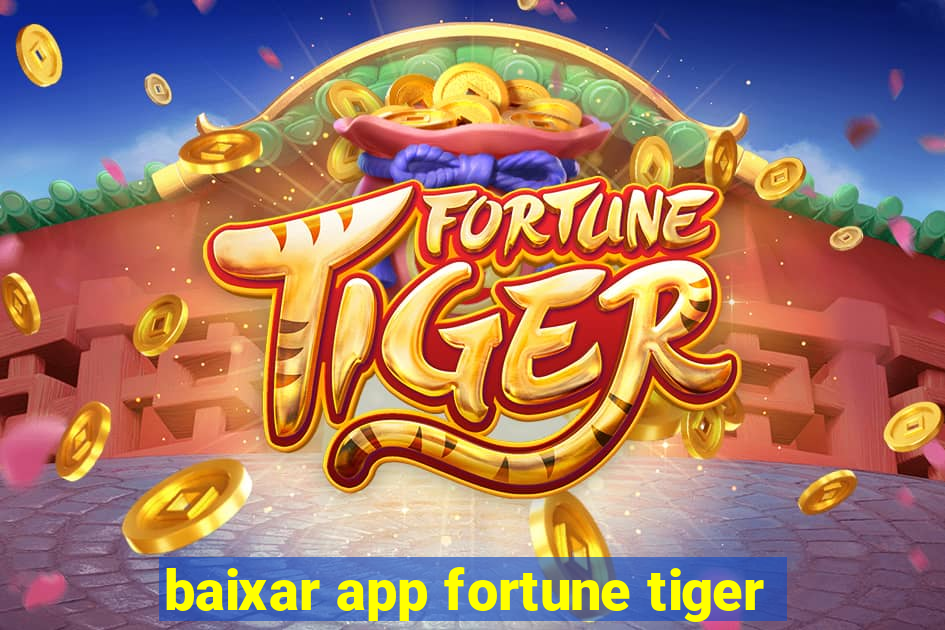 baixar app fortune tiger