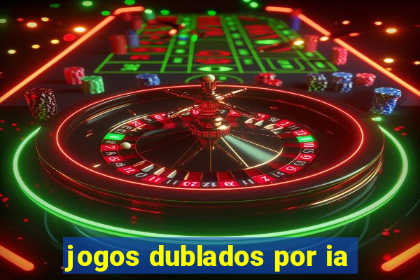 jogos dublados por ia