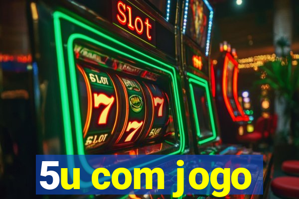 5u com jogo