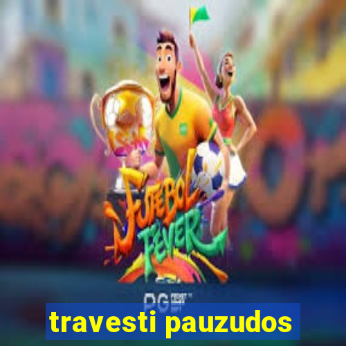 travesti pauzudos