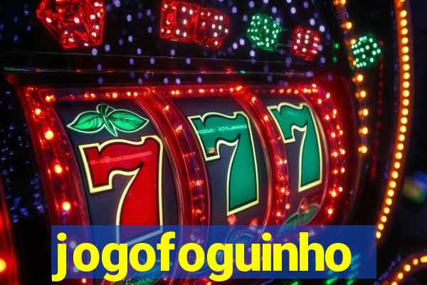 jogofoguinho