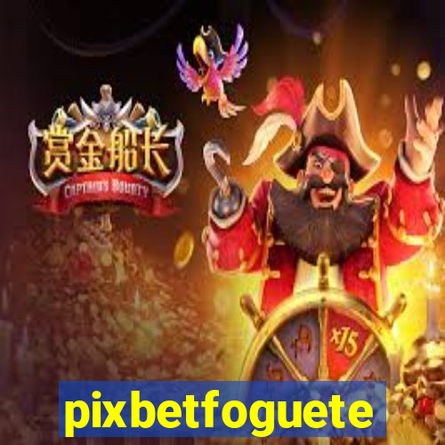 pixbetfoguete