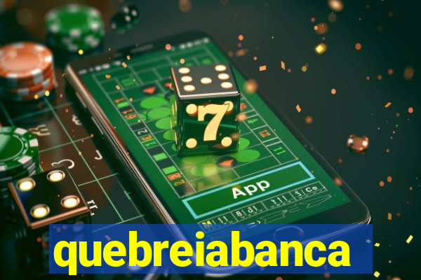 quebreiabanca