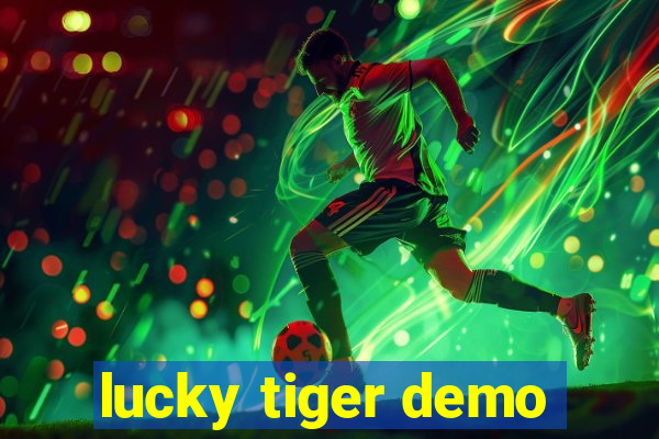 lucky tiger demo