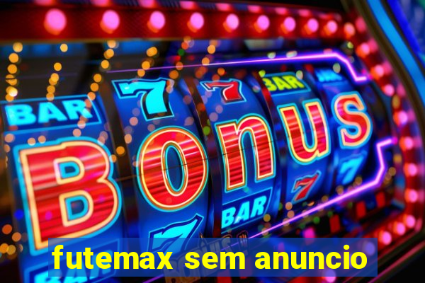 futemax sem anuncio