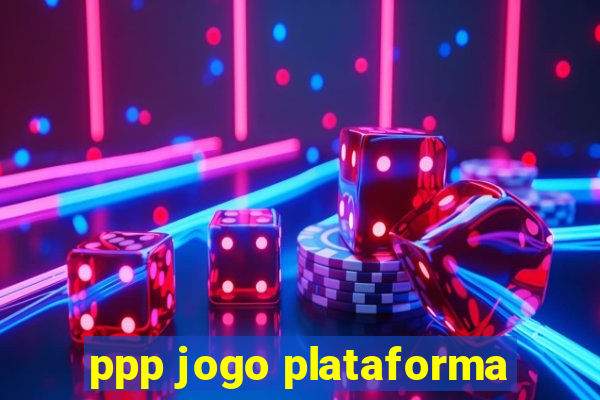 ppp jogo plataforma