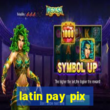 latin pay pix